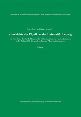 bokomslag Geschichte Der Physik an Der Universitat Leipzig: Die Physik Und Ihre Verflechtung Mit Der Mathematik Und Den Nachbardisziplinen in Der Zeit Des 600-J