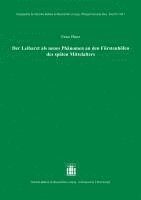 bokomslag Der Leibarzt ALS Neues Phanomen an Den Furstenhofen Des Spaten Mittelalters