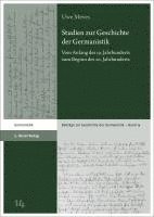 Studien Zur Geschichte Der Germanistik: Vom Anfang Des 19. Jahrhunderts Zum Beginn Des 20. Jahrhunderts 1