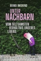 bokomslag Unter Nachbarn: Vom Seltsamsten Verhaltnis Unseres Lebens