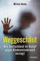 bokomslag Weggeschaut: Wie Deutschland Im Kampf Gegen Kindesmissbrauch Versagt