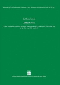 bokomslag Abbes Erben: Zu Den Wechselbeziehungen Zwischen Mathematik Und Physik an Der Universitat Jena in Der Zeit Von 1900 Bis 1945