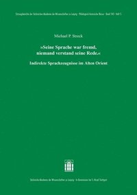 bokomslag 'Seine Sprache War Fremd, Niemand Verstand Seine Rede.': Indirekte Sprachzeugnisse Im Alten Orient