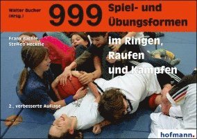 bokomslag 999 Spiel- und Übungsformen im Ringen, Raufen und Kämpfen