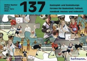 Hundertsiebenunddreißig ( 137) Basisspiel- und Basisübungsformen für Basketball, Fußball, Handball, Hockey und Volleyball 1