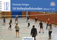 bokomslag 10 Volleyballstunden (Klasse 11-13)