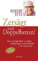 Robert Betz - Zersägt eure Doppelbetten!, Inbunden