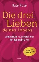 Kate Rose - Die drei Lieben deines Lebens, Inbunden