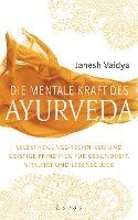 Janesh Vaidya - Die mentale Kraft des Ayurveda, Inbunden