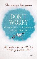 Shunmyo Masuno - Don't Worry - 90 Prozent deiner Befürchtungen treten gar nicht ein!, Inbunden