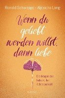 Wenn du geliebt werden willst, dann liebe
