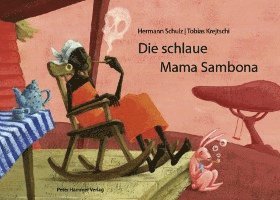 Hermann Schulz - Die schlaue Mama Sambona, Inbunden
