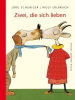 Wolf Erlbruch, Jürg Schubiger - Zwei, die sich lieben, Inbunden