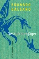 Eduardo Galeano - Geschichtenjäger, Inbunden