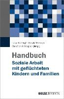 bokomslag Handbuch Soziale Arbeit mit geflüchteten Kindern und Familien
