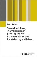 bokomslag Sexualerziehung in Wohngruppen der stationären Erziehungshilfe aus Sicht der Jugendlichen