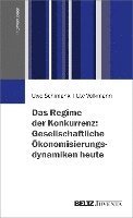 bokomslag Das Regime der Konkurrenz: Gesellschaftliche Ökonomisierungsdynamiken heute