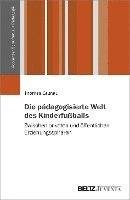 bokomslag Die pädagogisierte Welt des Kinderfußballs