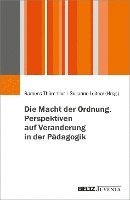 bokomslag Die Macht der Ordnung. Perspektiven auf Veränderung in der Pädagogik