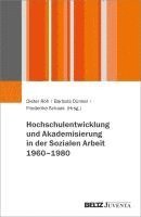 bokomslag Hochschulentwicklung und Akademisierung in der Sozialen Arbeit 1960-1980