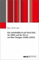 bokomslag Die Lehrkräfte in der Nazi-Zeit, die GEW und der Streit um Max Traeger (1998 - 2022)