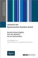 bokomslag Jahrbuch der Systemischen Sozialen Arbeit. Band 1. Soziale Arbeit digital: Von der Website bis zur Demokratie
