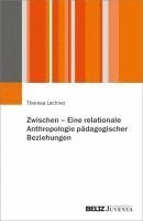 bokomslag Zwischen - Eine relationale Anthropologie pädagogischer Beziehungen