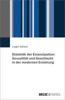 bokomslag Dialektik der Emanzipation: Sexualität und Geschlecht in der modernen Erziehung