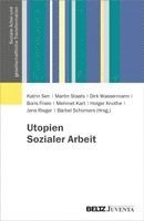 Katrin Sen, Martin Staats, Dirk Wassermann, Boris Friele, Mehmet Kart, Holger Knothe, Jens Rieger, Bärbel Schomers - Utopien Sozialer Arbeit, Häftad