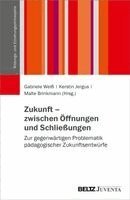 Gabriele Weiß, Kerstin Jergus, Malte Brinkmann - Zukunft - zwischen Öffnungen und Schließungen, Häftad