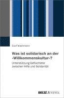 bokomslag Was ist solidarisch an der 'Willkommenskultur'?