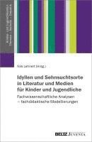 bokomslag Idyllen und Sehnsuchtsorte in Literatur und Medien für Kinder und Jugendliche