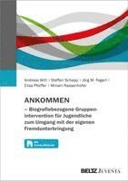 Andreas Witt, Steffen Schepp, Jörg M. Fegert, Elisa Pfeiffer, Miriam Rassenhofer - ANKOMMEN - Biografiebezogene Gruppenintervention für Jugendliche zum Umgang mit der eigenen Fremdunterbringung, Häftad