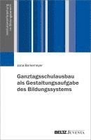 bokomslag Ganztagsschulausbau als Gestaltungsaufgabe des Bildungssystems