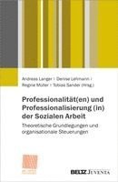 Professionalität(en) und Professionalisierung (in) der Sozialen Arbeit