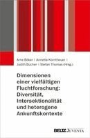 Annette Korntheuer, Judith Bucher, Stefan Thomas, Arne Böker - Dimensionen einer vielfältigen Fluchtforschung: Diversität, Intersektionalität und heterogene Ankunftskontexte, Häftad