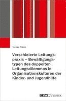 Verschleierte Leitungspraxis - Bewältigungstypen des doppelten Leitungsdilemmas in Organisationskulturen der Kinder- und Jugendhilfe