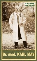 Johannes Zeilinger - Dr. med. Karl May, Inbunden