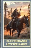 Friedhelm Schneidewind - Old Firehands letzter Kampf, Inbunden