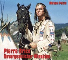 bokomslag Pierre Brice - Unvergesslicher Winnetou