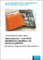 bokomslag Heimatkunde in der DDR. Didaktische Ansätze und Spannungsfelder