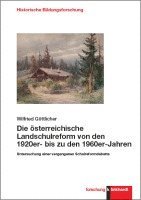 bokomslag Die österreichische Landschulreform von den 1920er- bis zu den 1960er-Jahren