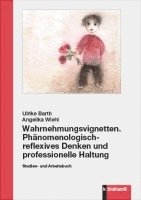 Ulrike Barth, Angelika Wiehl - Wahrnehmungsvignetten. Phänomenologisch-reflexives Denken und professionelle Haltung, Häftad