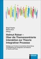 Birgit Papke, Maria Kron - Helmut Reiser - Über die Themenzentrierte Interaktion zur Theorie Integrativer Prozesse, Häftad