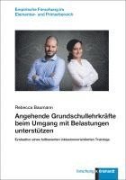 Rebecca Baumann - Angehende Grundschullehrkräfte beim Umgang mit Belastungen unterstützen, Häftad