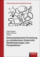 bokomslag Dokumentarische Forschung zu schulischem Unterricht: Relationierungen und Perspektiven