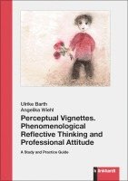 Ulrike Barth, Angelika Wiehl - Perceptual Vignettes. Phenomenological Reflective Thinking and Professional Attitude, Häftad