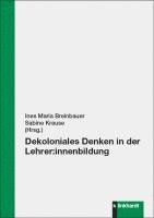 Ines Maria Breinbauer, Sabine Krause - Dekoloniales Denken in der Lehrer:innenbildung, Häftad