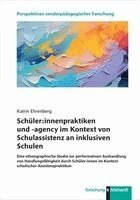 Katrin Ehrenberg - Schüler:innenpraktiken und -agency im Kontext von Schulassistenz an inklusiven Schulen, Häftad