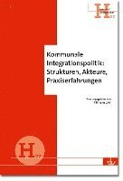 Kommunale Integrationspolitik: Strukturen, Akteure, Praxiserfahrungen 1